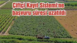 Çiftçi Kayıt Sistemi'ne başvuru süresi uzatıldı