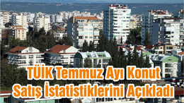 TÜİK Temmuz Ayı Konut Satış İstatistiklerini Açıkladı