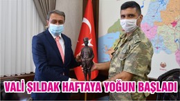 VALİ ŞILDAK HAFTAYA YOĞUN BAŞLADI