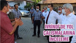 İVRİNDİ’DE YOL ÇALIŞMALARINA İNCELEME