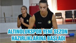 ALTINOLUKSPOR YENİ SEZON HAZIRLIKLARINA BAŞLADI