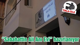 “Sabahattin Ali Anı Evi” hazırlanıyor