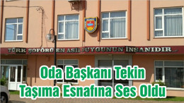 Oda Başkanı Tekin, Taşıma Esnafına Ses Oldu
