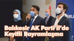 Balıkesir AK Parti İl’de Keyifli Bayramlaşma