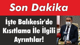 İşte Balıkesir’de Kısıtlama İle İlgili Ayrıntılar!
