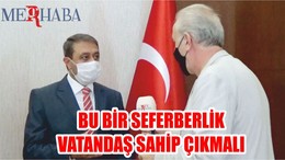 BU BİR SEFERBERLİK VATANDAŞ SAHİP ÇIKMALI