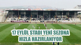 17 EYLÜL STADI YENİ SEZONA HIZLA HAZIRLANIYOR