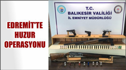 EDREMİT'TE "HUZUR OPERASYONU"