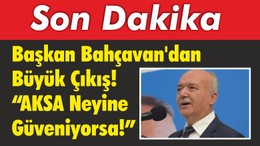 Başkan Bahçavan’dan Büyük Çıkış!