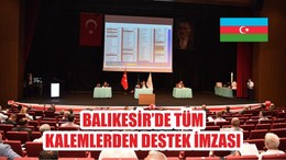 BALIKESİR’DE TÜM KALEMLERDEN DESTEK İMZASI