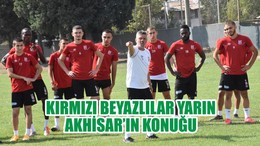 KIRMIZI BEYAZLILAR YARIN AKHİSAR’IN KONUĞU