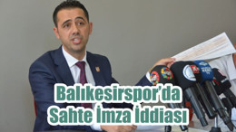 Balıkesirspor’da Sahte İmza İddiası