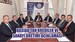 BASİAD’TAN KREDİLER VE SANAYİ ÜRETİMİ AÇIKLAMASI