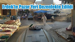 Erdek’te Pazar Yeri Dezenfekte Edildi