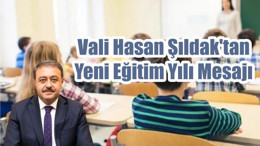 Vali Hasan Şıldak'tan Yeni Eğitim Yılı Mesajı