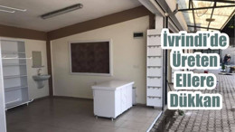 İvrindi’de Üreten Ellere Dükkan