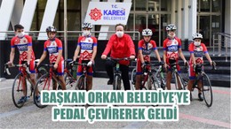 BAŞKAN ORKAN BELEDİYE’YE PEDAL ÇEVİREREK GELDİ
