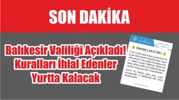 Balıkesir Valiliği Açıkladı! Kuralları İhlal Edenler Yurtta Kalacak