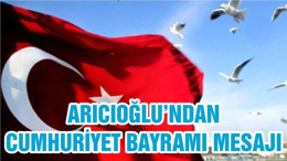 ARICIOĞLU’NDAN CUMHURİYET BAYRAMI MESAJI