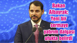 Bakan Albayrak: Yeni bir sermaye yatırım dalgası ufukta belirdi