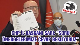 BAŞKAN SARI: “SORU ÖNERGELERİMİZE CEVAP BEKLİYORUZ ”