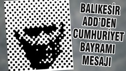 BALIKESİR ADD’DEN CUMHURİYET BAYRAMI MESAJI