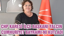 CHP KARESİ İLÇE BAŞKANI YALÇIN CUMHURİYET BAYRAMI’NI KUTLADI