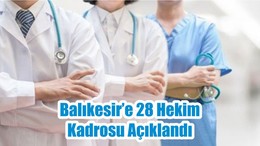 Balıkesir’e 28 Hekim Kadrosu Açıklandı