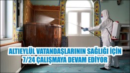 ALTIEYLÜL VATANDAŞLARININ SAĞLIĞI İÇİN 7/24 ÇALIŞMAYA DEVAM EDİYOR