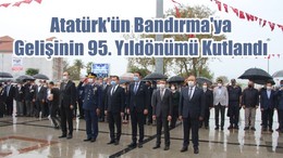 Atatürk'ün Bandırma'ya Gelişinin 95. Yıldönümü Kutlandı