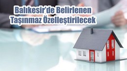 Balıkesir’de Belirlenen Taşınmaz Özelleştirilecek