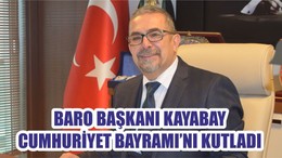 BARO BAŞKANI KAYABAY CUMHURİYET BAYRAMI’NI KUTLADI