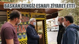 BAŞKAN CENGİZ ESNAFI ZİYARET ETTİ