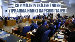 CHP MİLLETVEKİLLERİ’NDEN YIPRANMA HAKKI KAPSAMI TALEBİ