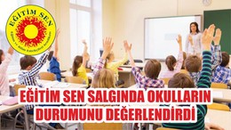 EĞİTİM SEN SALGINDA OKULLARIN DURUMUNU DEĞERLENDİRDİ