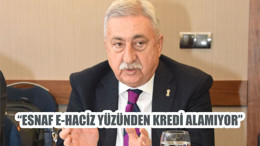 “ESNAF E-HACİZ YÜZÜNDEN KREDİ ALAMIYOR”