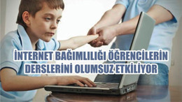 İNTERNET BAĞIMLILIĞI ÖĞRENCİLERİN DERSLERİNİ OLUMSUZ ETKİLİYOR
