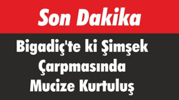 Bigadiç'te ki Şimşek Çarpmasında Mucize Kurtuluş