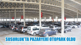 SUSURLUK’TA PAZARYERİ OTOPARK OLDU