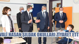 VALİ HASAN ŞILDAK OKULLARI ZİYARET ETTİ