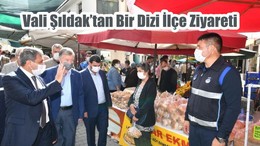 Vali Şıldak’tan Bir Dizi İlçe Ziyareti