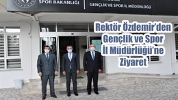 Rektör Özdemir’den Gençlik ve Spor İl Müdürlüğü’ne Ziyaret