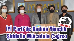 İYİ Parti’de Kadına Yönelik Şiddetle Mücadele Çağrısı