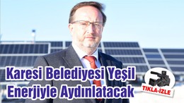 Karesi Belediyesi Yeşil Enerjiyle Aydınlatacak