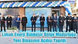 Limak Enerji Balıkesir Bölge Müdürlüğü Yeni Binasının Açılışı Yapıldı