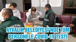 AYVALIK BELEDİYESİ’NDE TÜM PERSONELE COVİD-19 TESTİ