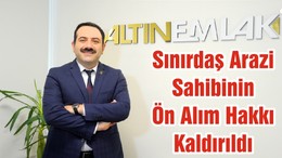 Sınırdaş Arazi Sahibinin Ön Alım Hakkı Kaldırıldı