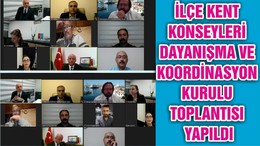 İLÇE KENT KONSEYLERİ DAYANIŞMA VE KOORDİNASYON KURULU TOPLANTISI YAPILDI