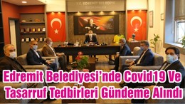 Edremit Belediyesi’nde Covid19 Ve Tasarruf Tedbirleri Gündeme Alındı