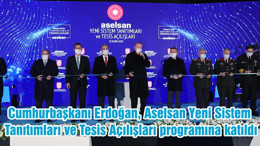 Cumhurbaşkanı Erdoğan, Aselsan Yeni Sistem Tanıtımları ve Tesis Açılışları programına katıldı